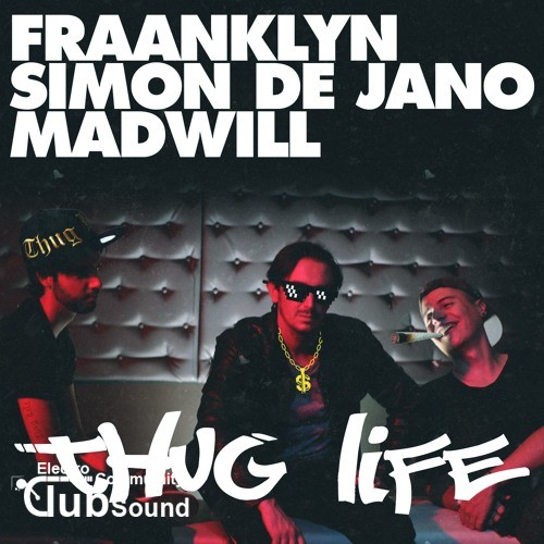 Fraanklyn, Simon De Jano & Madwill - Thug Life (Original Mix).jpg