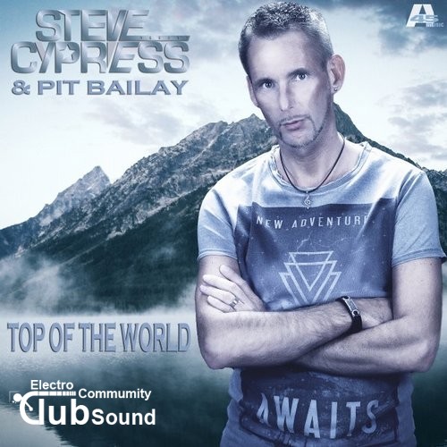 Steve Cypress & Pit Bailay - Top Of The World (Blaikz Remix).jpg