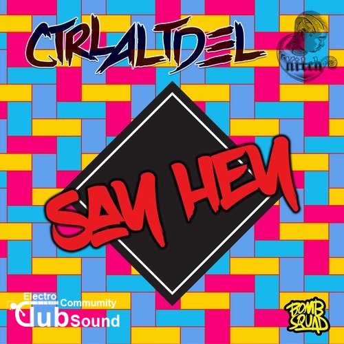 Ctrl Alt Del feat. Kitch - Say Hey (Original Mix).jpg