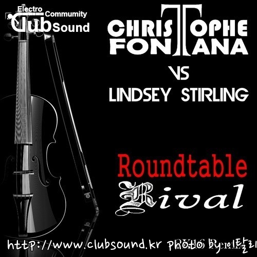 Christophe Fontana vs. Lindsey Stirling - Roundtable Rival (2K16 Remix).jpg