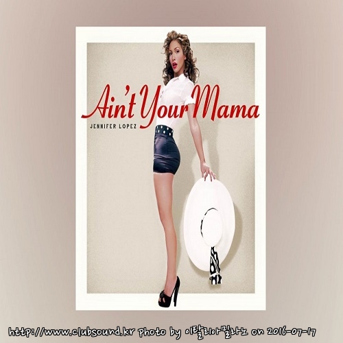 Jennifer Lopez - Ain't Your Mama (P!LO Bootleg) Jennifer Lopez - Aint Your Mama (P!LO Bootleg).jpg