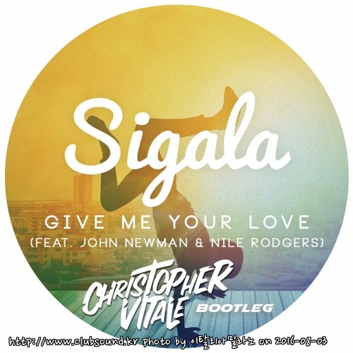 Sigala - Give Me Your Love (Christopher Vitale Bootleg).jpg