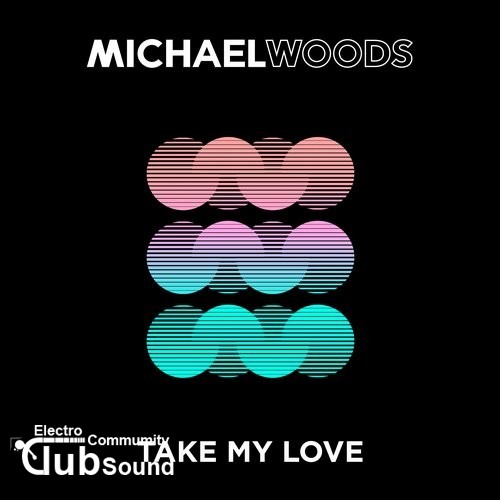 Michael Woods - Take My Love (Extended Mix).jpg