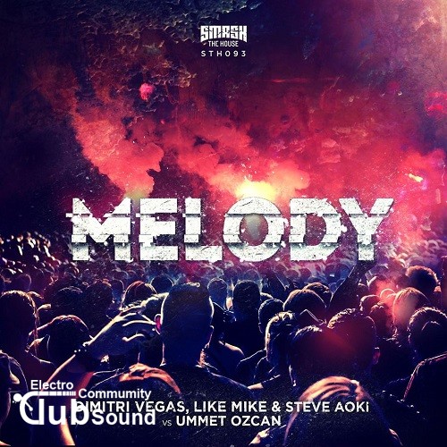 Dimitri Vegas, Like Mike & Steve Aoki vs. Ummet Ozcan - Melody.jpg