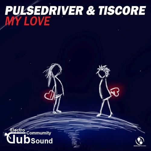 Pulsedriver & Tiscore - My Love (Bounce Mix).jpg