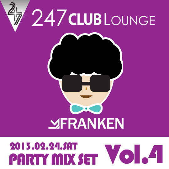 mix set vol_4.jpg : ★★★ 247 Club Lounge ★★★(2013-02-24 DJ Franken Party Mix Vol.4)
