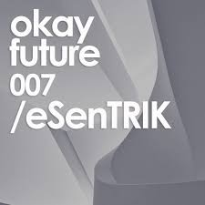 Okayfuture Mix 007.jpg : 클죽이의 마지막 업로드입니다. eSenTRIK - Okayfuture Mix 007 1시간 1분 5초 짜리 입니다.