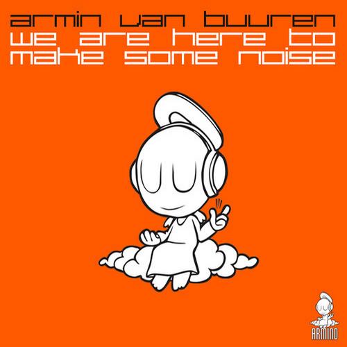 Armin-Van-Buuren-We-Are-Here-To-Make-Some-Noise-Extended-Mix.jpg