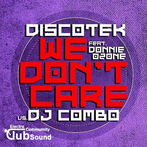 Discotek And DJ Combo Feat. Donnie Ozone - We Dont Care (Extended Mix).jpg