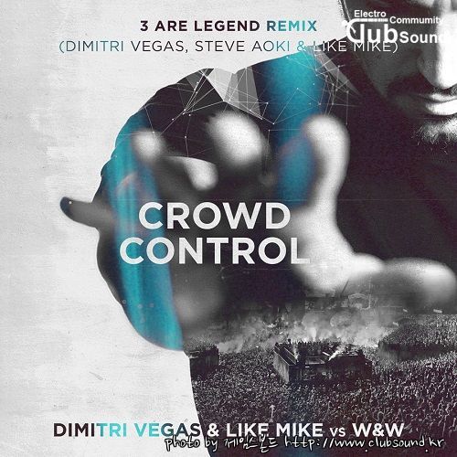Dimitri Vegas & Like Mike vs. W&W - Crowd Control (Steve Aoki Remix) (3 Are Legend Edit).jpg