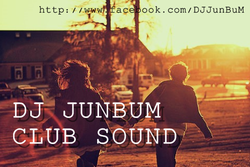 DJ JuNBuM2.jpg : 무료수정)◆◆◆주말을앞두고 한번놀아봐야죠? DJ JuNBuM CLUB SOUND pt.13