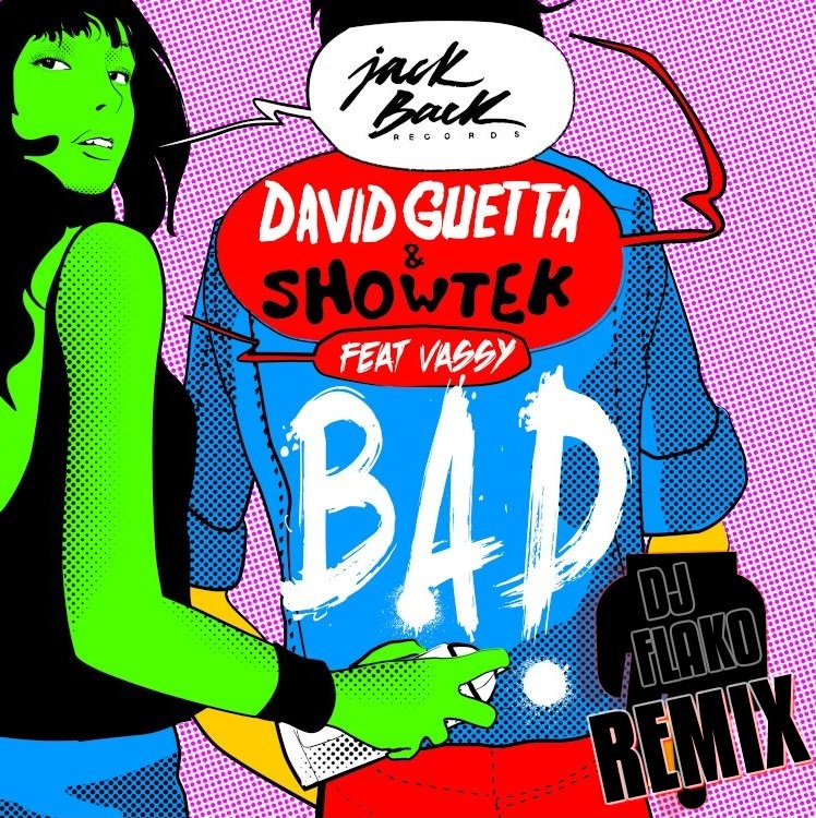 David Guetta & Showtek Ft.Vassy - Bad (DJ FLAKO REMIX).jpg : ☆무료배포!!★ 국내EDM프로듀서 DJ FLAKO의 리믹스! David Guetta & Showtek - Bad (DJ FLAKO REMIX)
