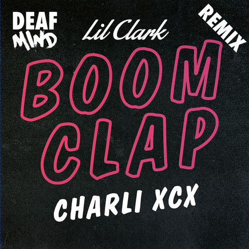 Charli XCX - Boom Clap(DeafMind & Lil Clark Remix).jpg : 클죽이입니다. DeafMind 믹싱곡들 올립니다. 즐감하세여 ^^