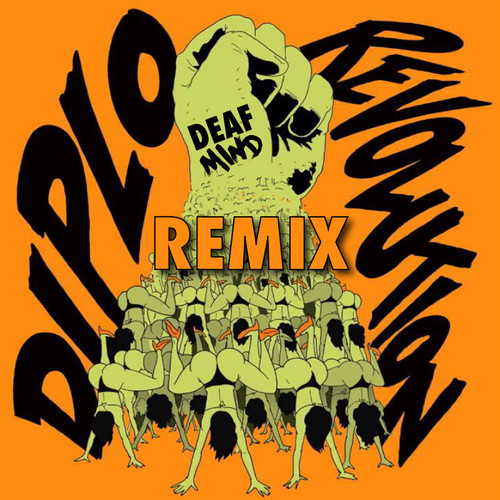 Diplo - Revolution(DeafMind Remix).jpg : 클죽이입니다. DeafMind 믹싱곡들 올립니다. 즐감하세여 ^^
