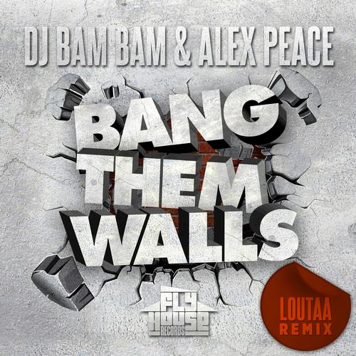 Bang Them Walls (Loutaa Remix).jpg