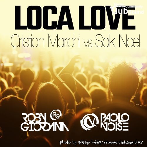 Sak Noel - Loca Love (Roby Giordana Paolo Noise vs. Cristian Marchi).jpg