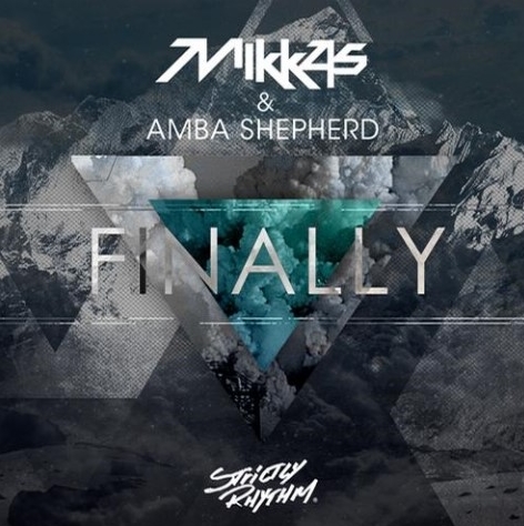 Finally(Original Mix).jpg : Mikkas&Amba Shepherd - Finally(Original Mix) 신나나아아아아안다uyo!!!!!!!