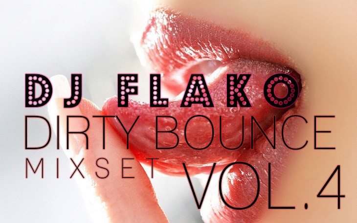 DJ FLAKO DIRTY BOUNCE MIXSET VOL.4.jpg : (무료!!) DJ FLAKO의 흥겨운 네번째 믹셋!! DJ FLAKO DIRTY BOUNCE MIXSET VOL.4