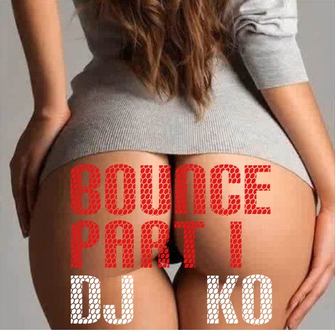 DJ.KO BOUNCE PART I.jpg : ★☆★☆★☆★☆DJ.KO의 바운스한 소장 3곡 PART I 무료배포!! 몸이 들썩들썩 BOUNCE!!★☆★☆★☆★☆