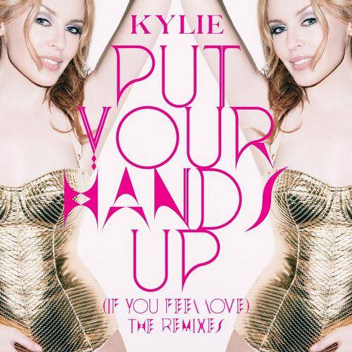kylie-minogue-put-your-hands-up-if-you-feel-love-nervo-hands-up-extended-club-mix.jpg