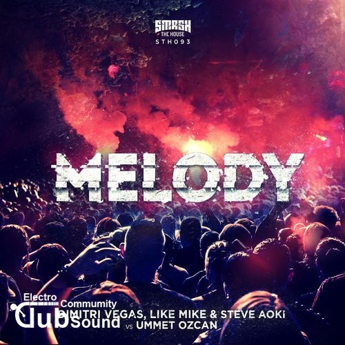 Dimitri Vegas, Like Mike & Steve Aoki vs. Ummet Ozcan - Melody (Extended Mix).jpg