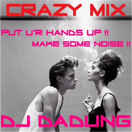 DJ DaDung - Crazy Mix.png : ★불금★ FireNight !! DJ DaDung 야심작 //  DJ DaDung - Crazy Mix ( Angry DaDung vs Crazy DaDung )