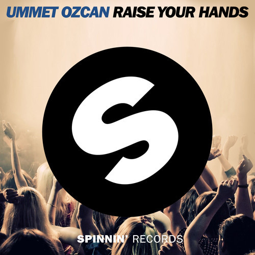 Ummet-Ozcan-Raise-Your-Hands-Spinnin-Records.jpg
