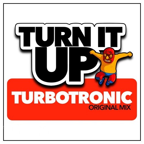Turbotronic - Turn It Up (Original Mix), Turbotronic - Turn It Up (Radio Edit), Turbotronic - Turn It Up (Original Edit), 터보트로닉 - 턴잇업 (Original Mix), 터보트로닉 - 턴잇업 (Original Edit).jpg