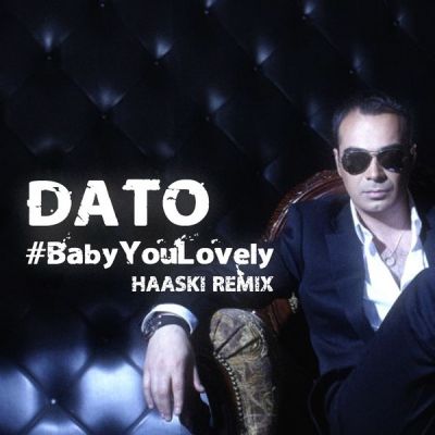 Dato - Baby You Lovely (Haaski Remix.jpg : ★보컬굳ㅋ.ㅋ★Dato - Baby You Lovely (Haaski Remix)