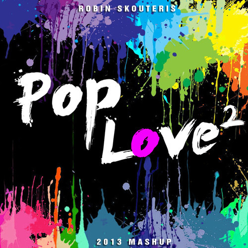 artworks-000066340963-x2b1d9-t500x500.jpg : 클죽이입니다 ^^ Robin Skouteris - PopLove 2 (2013) - 56 songs Mashup 초강추!!