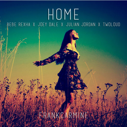 Home(Bebe Rexha x Joey Dale x Julian Jordan x Twoloud).jpg : 오늘 마지막 업로드 입니다. Frank Carmine Mashup Remix 7곡입니다.  참여음악가 Audien + 23