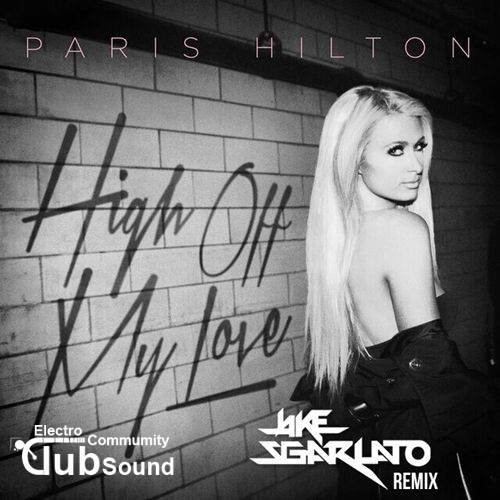 Paris Hilton - High Off My Love (Jake Sgarlato Remix).jpg
