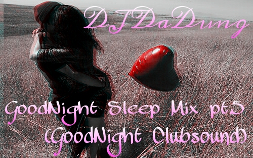 PicsArt_1365923438127.jpg : 무료★ DJ DaDung 활동마지막Mix // GoodNight Sleep Mix pt.5 (GoodBye ClubSound) ★ @@@@@