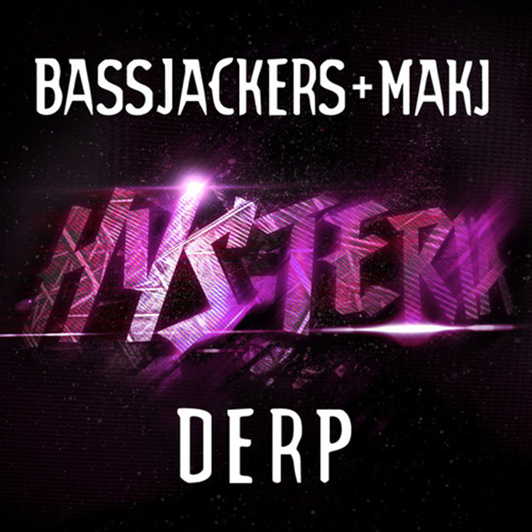 Bassjackers-MAKJ-DERP-April-28-Hysteria-Records1.jpg : Bassjackers, MAKJ - Derp (Original Mix)