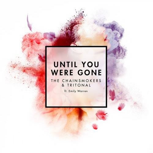 The Chainsmokers & Tritonal feat. Emily Warren - Until You Were Gone (Original Mix).jpg