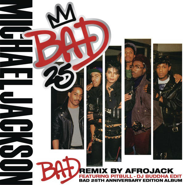 Bad.jpg : Michael Jackson - Bad (Remix By Afrojack) (feat. Pitbull- DJ Buddha Edit)