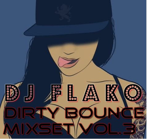 DJ FLAKO DIRTY BOUNCE MIXSET VOL.3.jpg : ★☆★☆★☆DJ FLAKO의 신나는 세번째 믹셋!! DJ FLAKO DIRTY BOUNCE MIXSET VOL.3★☆★☆★☆
