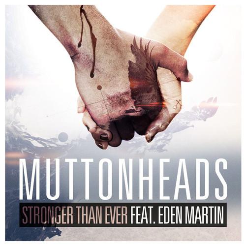 muttonheads-ft-eden-martin-stronger-than-ever-apx-remix.jpg
