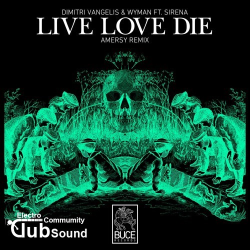 Dimitri Vangelis & Wyman Feat. Sirena - Live Love Die (Amersy Remix).jpg
