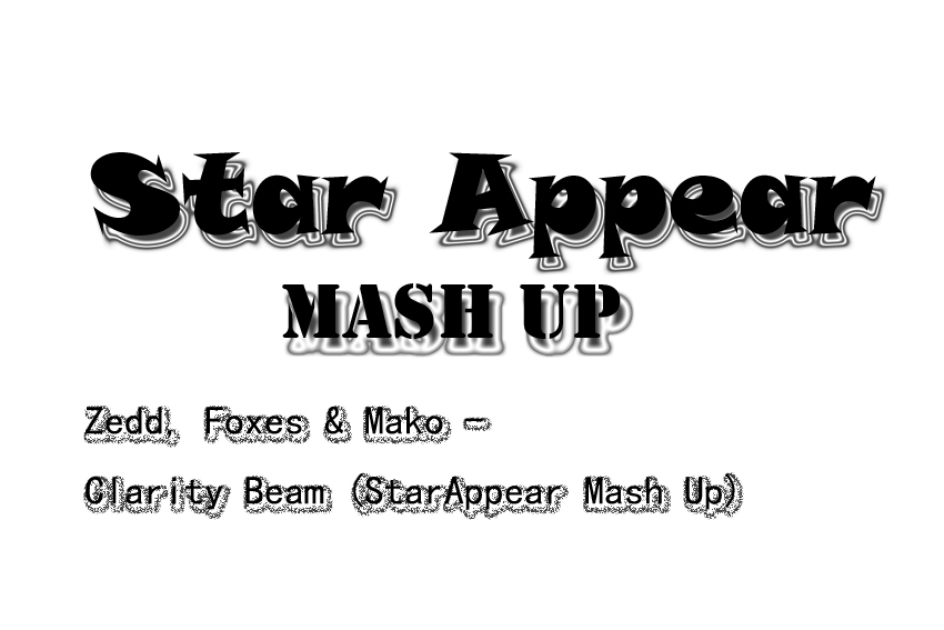 Zedd, Foxes & Mako - Clarity Beam (StarAppear Mash Up).jpg : [무료] Mash Up Zedd, Foxes & Mako - Clarity Beam (StarAppear Mash Up)