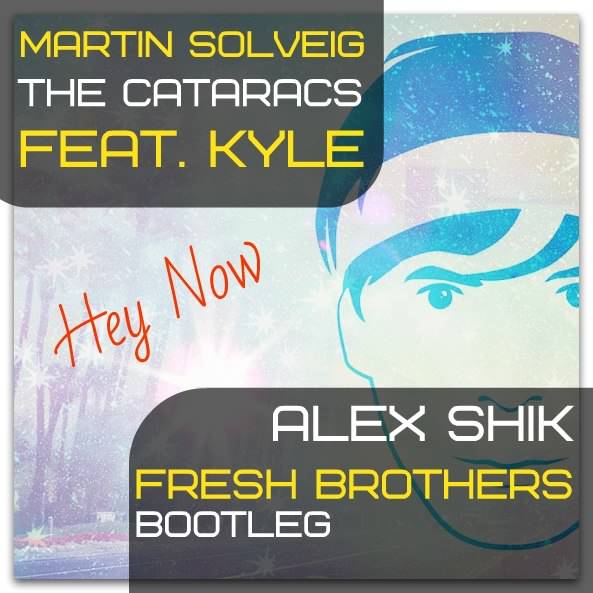 %%Hey Now (Alex Shik & Fresh Brothers Bootleg).jpg