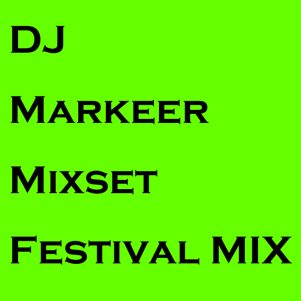 Markeer Festival Mix.jpg : ◆◆◆◆◆ 믹스셋 오랜만에 올립니다!! 40번째!! DJ Markeer Mixset Vol.40 (Festival Mix) ◆◆◆◆◆