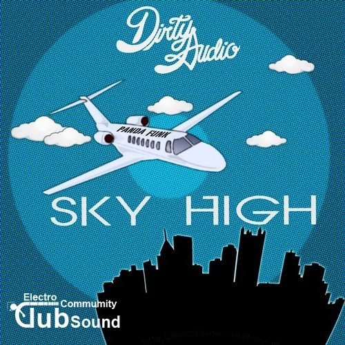 Dirty Audio - Sky High (Original Mix).jpg