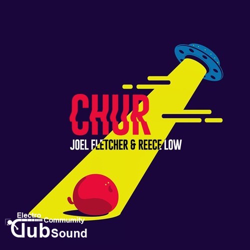 Reece Low & Joel Fletcher - CHUR (Original Mix).jpg