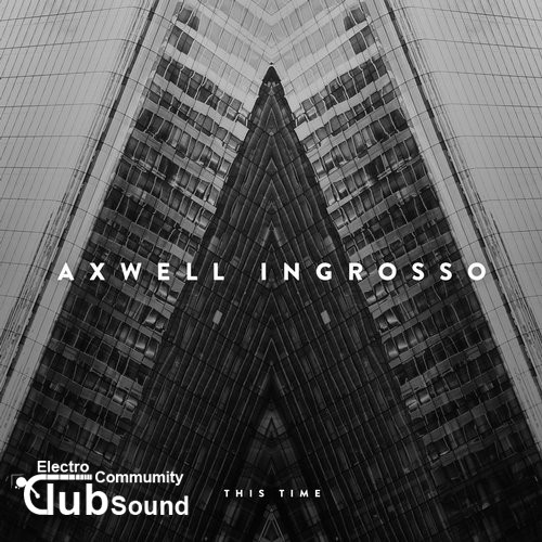 Axwell Λ Ingrosso - This Time (Original Mix) - Full Version.jpg