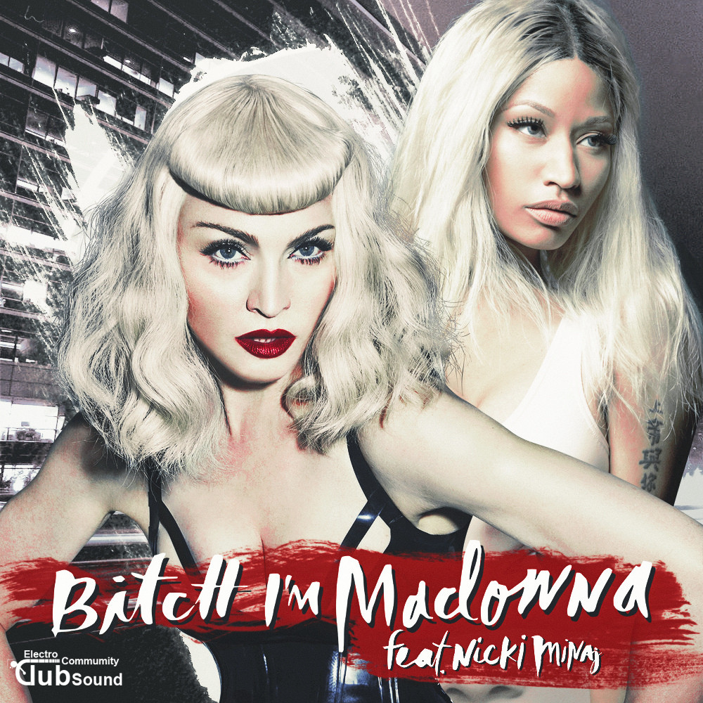17126737371_b6830eccb9_b[1].jpg : Madonna Feat. Nicki Minaj - Bitch I'm Madonna  (Rosabel's Bitch Move Mix)