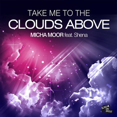 artworks-000025402144-23vtp2-crop.jpg : Micha Moor feat. Shena - Take Me To The Clouds Above (Bodybangers Remix)