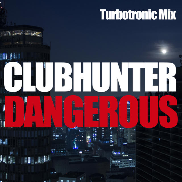 Clubhunter - Dangerous.jpg