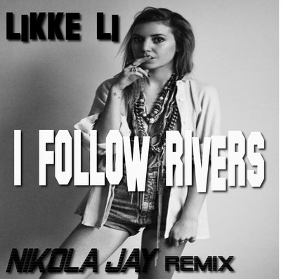 I Follow Rivers.jpg