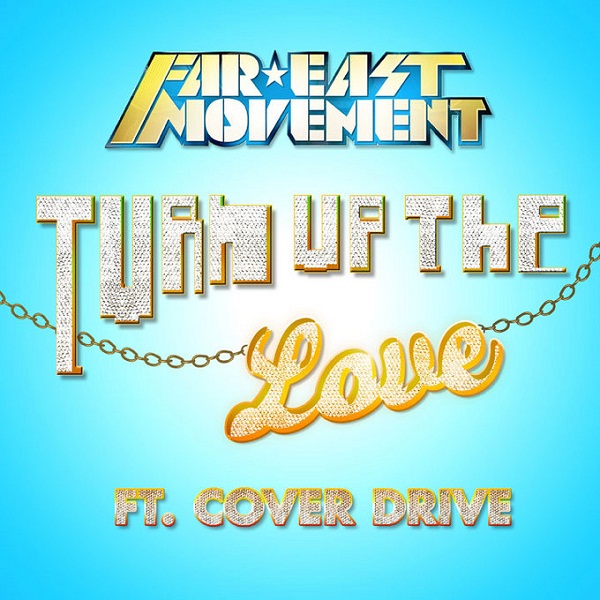 Far-East-Movement-TUTL.jpg : Far East Movement – Turn Up The Love (R3hab Remix) *Saturday Choice